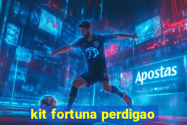 kit fortuna perdigao